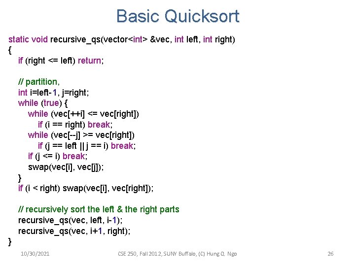 Basic Quicksort static void recursive_qs(vector<int> &vec, int left, int right) { if (right <= Basic Quicksort static void recursive_qs(vector<int> &vec, int left, int right) { if (right <=