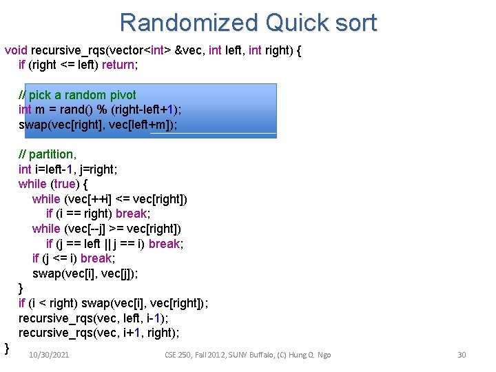 Randomized Quick sort void recursive_rqs(vector<int> &vec, int left, int right) { if (right <= Randomized Quick sort void recursive_rqs(vector<int> &vec, int left, int right) { if (right <=
