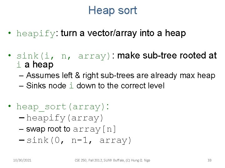 Heap sort • heapify: turn a vector/array into a heap • sink(i, n, array): Heap sort • heapify: turn a vector/array into a heap • sink(i, n, array):