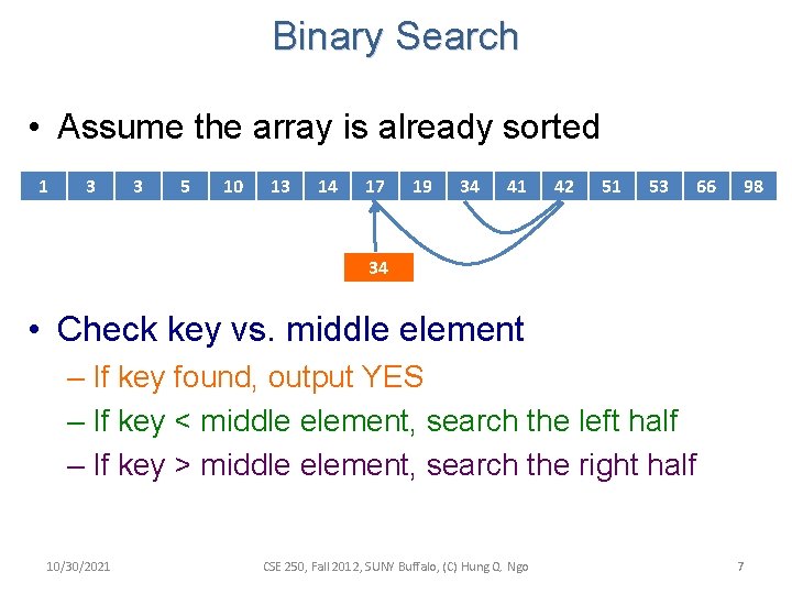 Binary Search • Assume the array is already sorted 1 3 3 5 10 Binary Search • Assume the array is already sorted 1 3 3 5 10