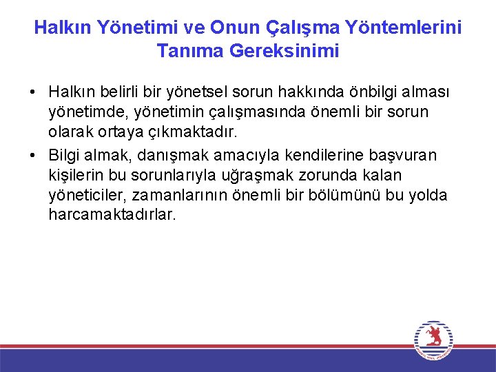 Halkın Yönetimi ve Onun Çalışma Yöntemlerini Tanıma Gereksinimi • Halkın belirli bir yönetsel sorun