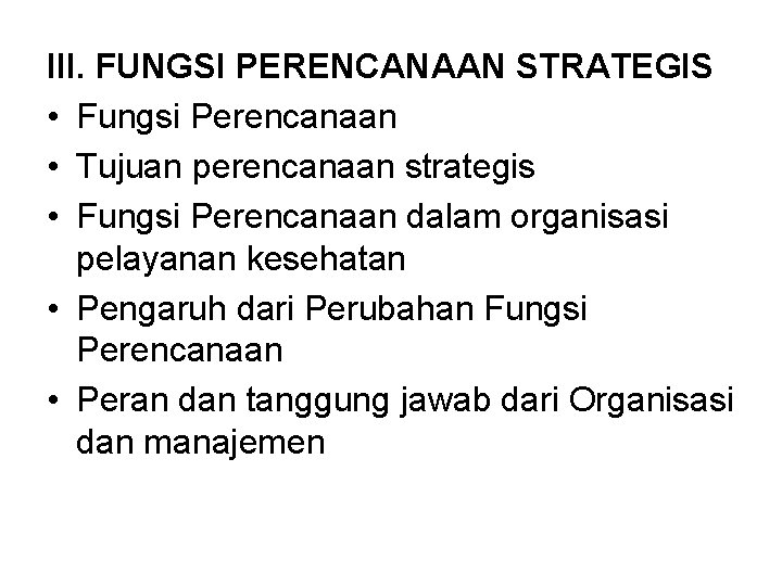 III. FUNGSI PERENCANAAN STRATEGIS • Fungsi Perencanaan • Tujuan perencanaan strategis • Fungsi Perencanaan