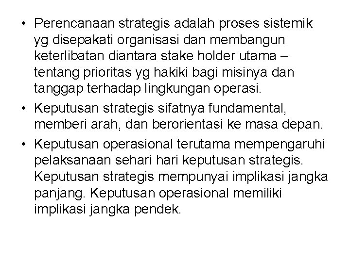  • Perencanaan strategis adalah proses sistemik yg disepakati organisasi dan membangun keterlibatan diantara