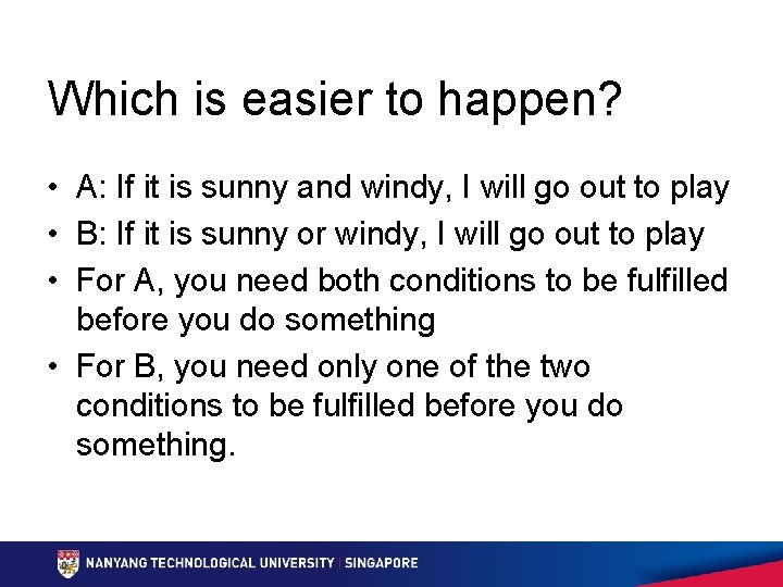 Which is easier to happen? • A: If it is sunny and windy, I