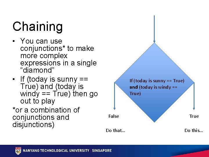 Chaining • You can use conjunctions* to make more complex expressions in a single