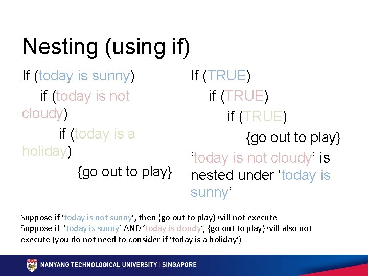 Nesting (using if) If (today is sunny) if (today is not cloudy) if (today