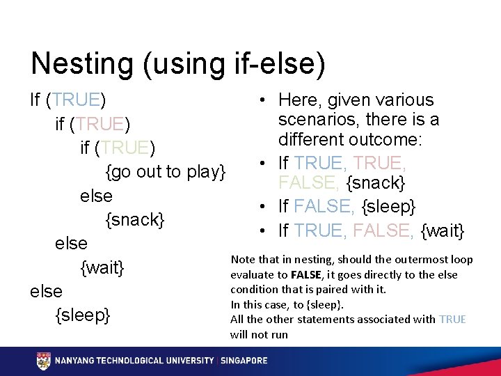 Nesting (using if-else) If (TRUE) • Here, given various scenarios, there is a if