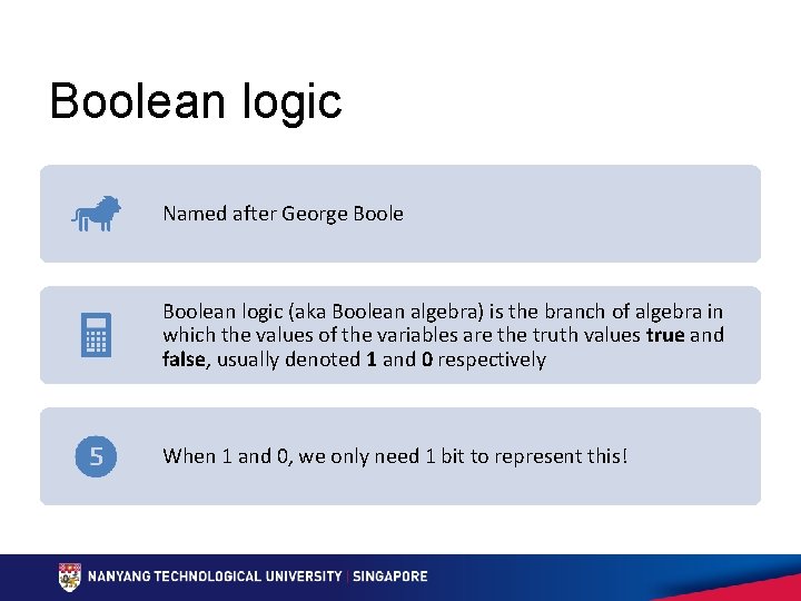 Boolean logic Named after George Boolean logic (aka Boolean algebra) is the branch of