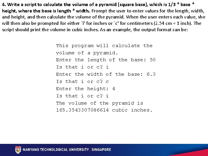 4. Write a script to calculate the volume of a pyramid (square base), which