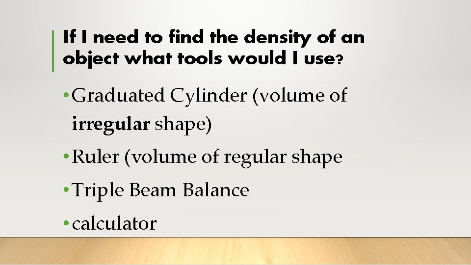 If I need to find the density of an object what tools would I