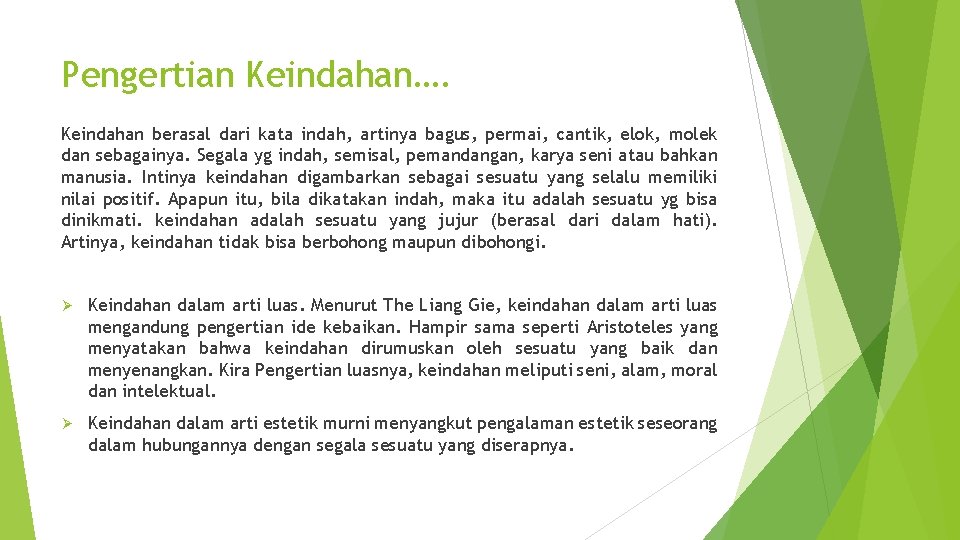 Pengertian Keindahan…. Keindahan berasal dari kata indah, artinya bagus, permai, cantik, elok, molek dan