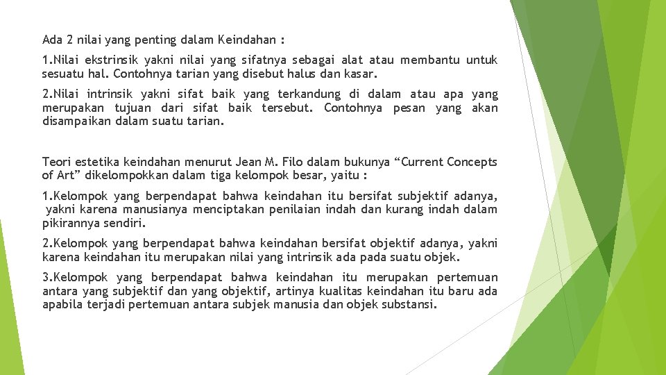 Ada 2 nilai yang penting dalam Keindahan : 1. Nilai ekstrinsik yakni nilai yang Ada 2 nilai yang penting dalam Keindahan : 1. Nilai ekstrinsik yakni nilai yang