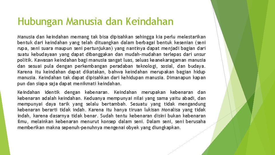 Hubungan Manusia dan Keindahan Manusia dan keindahan memang tak bisa dipisahkan sehingga kia perlu