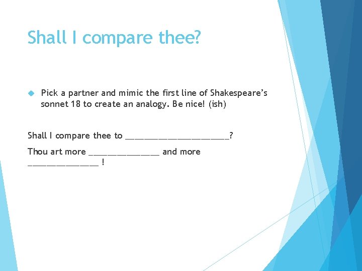 Shall I compare thee? Pick a partner and mimic the first line of Shakespeare’s