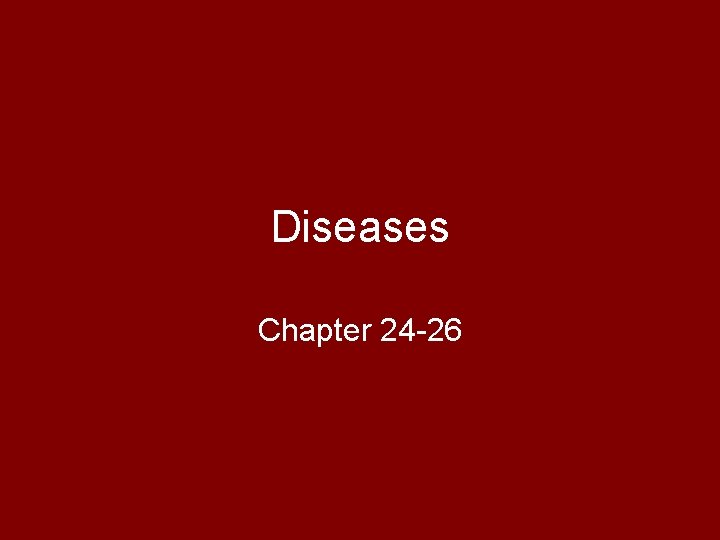 Diseases Chapter 24 -26 