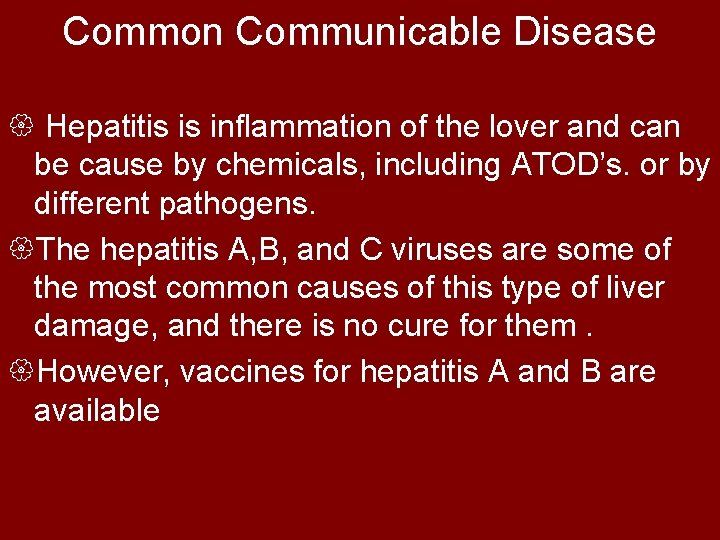 Common Communicable Disease { Hepatitis is inflammation of the lover and can be cause
