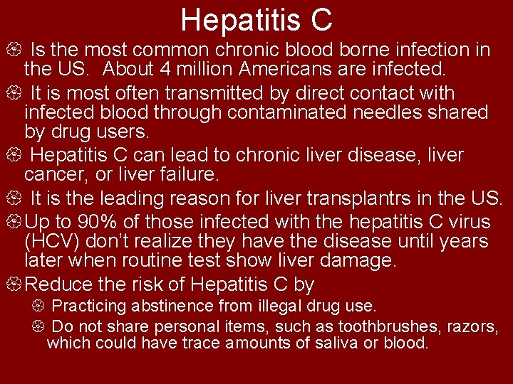 Hepatitis C { Is the most common chronic blood borne infection in the US.