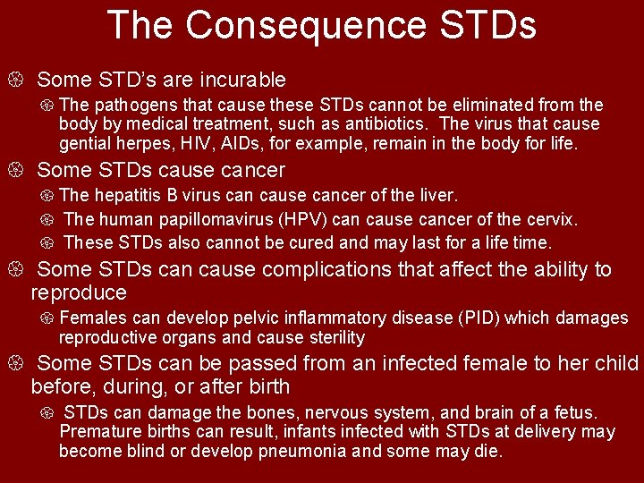 The Consequence STDs { Some STD’s are incurable { The pathogens that cause these