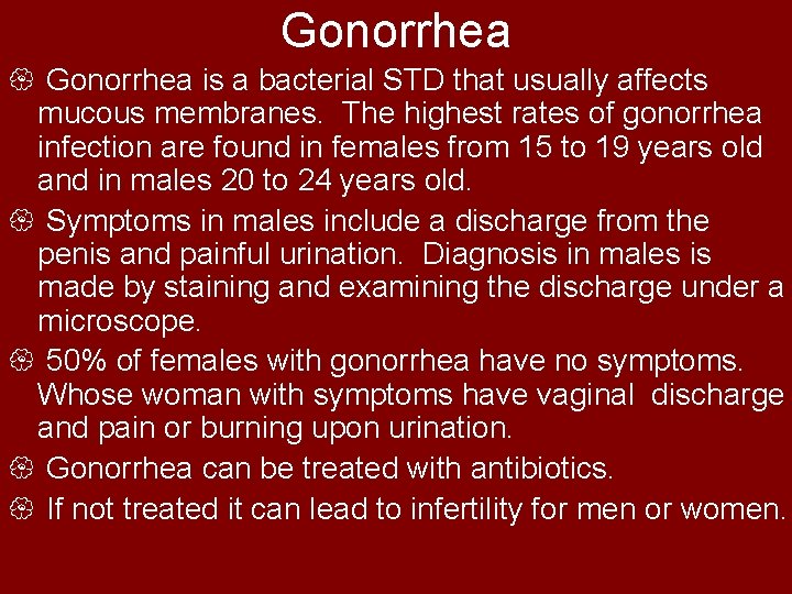 Gonorrhea { Gonorrhea is a bacterial STD that usually affects mucous membranes. The highest