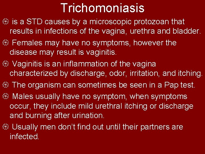 Trichomoniasis { is a STD causes by a microscopic protozoan that results in infections