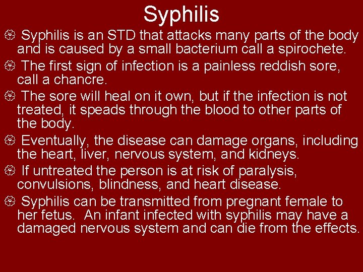 Syphilis { Syphilis is an STD that attacks many parts of the body and
