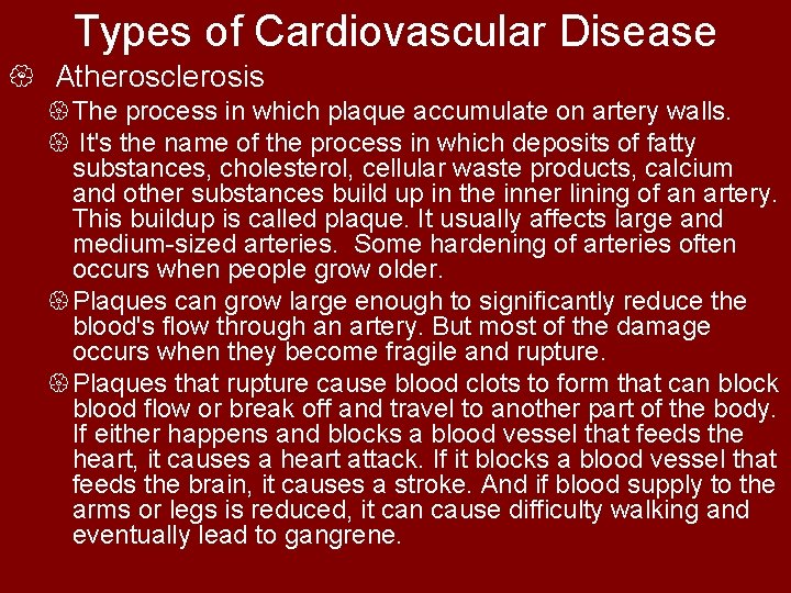 Types of Cardiovascular Disease { Atherosclerosis {The process in which plaque accumulate on artery