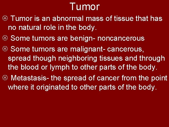 Tumor { Tumor is an abnormal mass of tissue that has no natural role