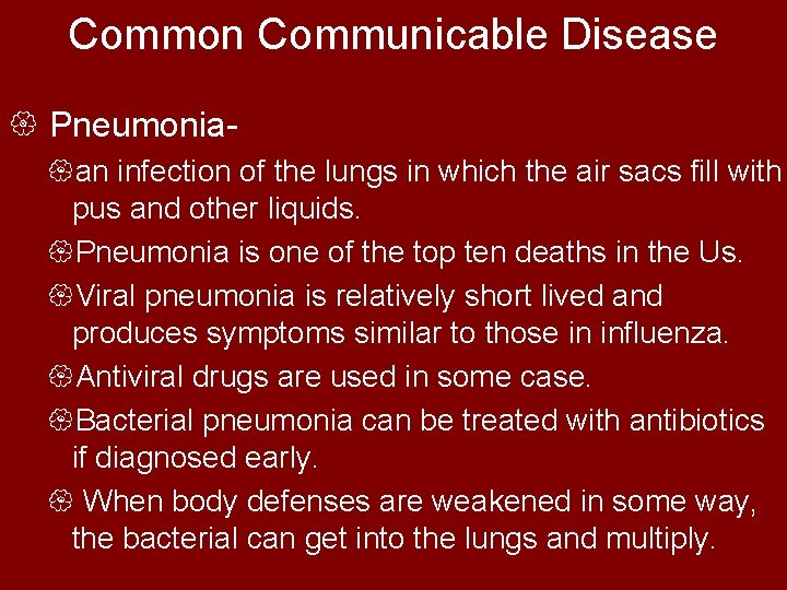 Common Communicable Disease { Pneumonia{an infection of the lungs in which the air sacs