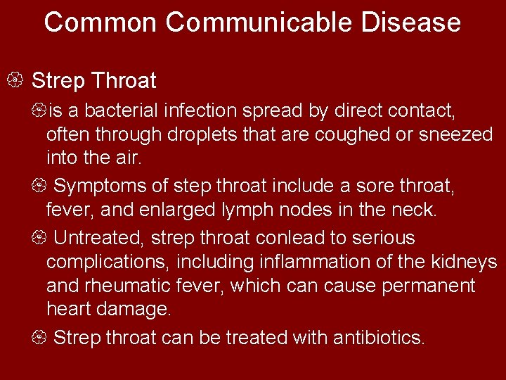 Common Communicable Disease { Strep Throat {is a bacterial infection spread by direct contact,
