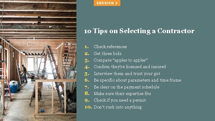 SESSION 3 1 o Tips on Selecting a Contractor 1. Check references 2. Get