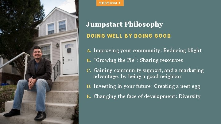 SESSION 1 Jumpstart Philosophy DOING WELL BY DOING GOOD A. Improving your community: Reducing