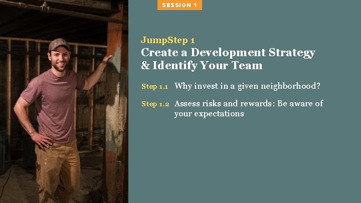 SESSION 1 Jump. Step 1 Create a Development Strategy & Identify Your Team Step