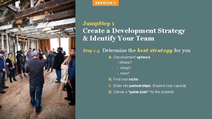 SESSION 1 Jump. Step 1 Create a Development Strategy & Identify Your Team Step