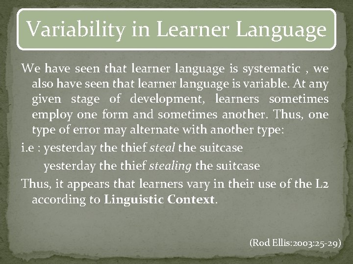 Variability in Learner Language We have seen that learner language is systematic , we