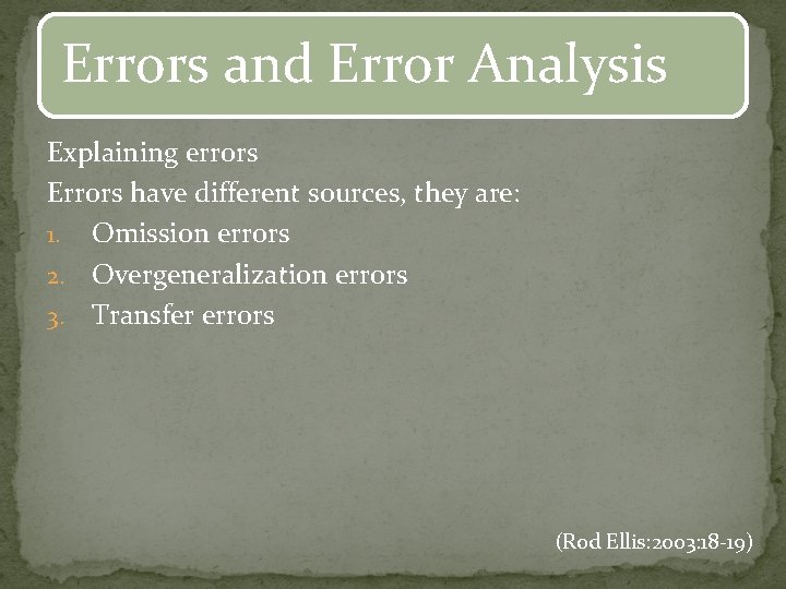Errors and Error Analysis Explaining errors Errors have different sources, they are: 1. Omission