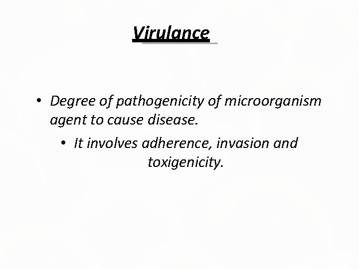 Virulance • Degree of pathogenicity of microorganism agent to cause disease. • It involves