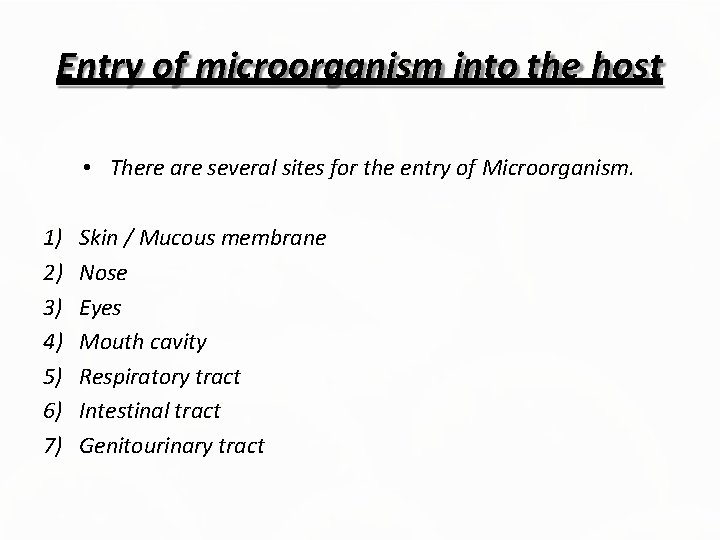 Entry of microorganism into the host • There are several sites for the entry