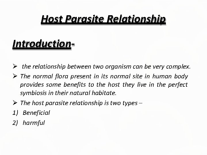 Host Parasite Relationship Introduction the relationship between two organism can be very complex. The