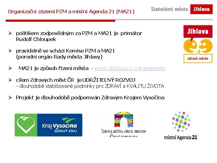 Organizační zázemí PZM a místní Agenda 21 (MA 21) Ø politikem zodpovědným za PZM