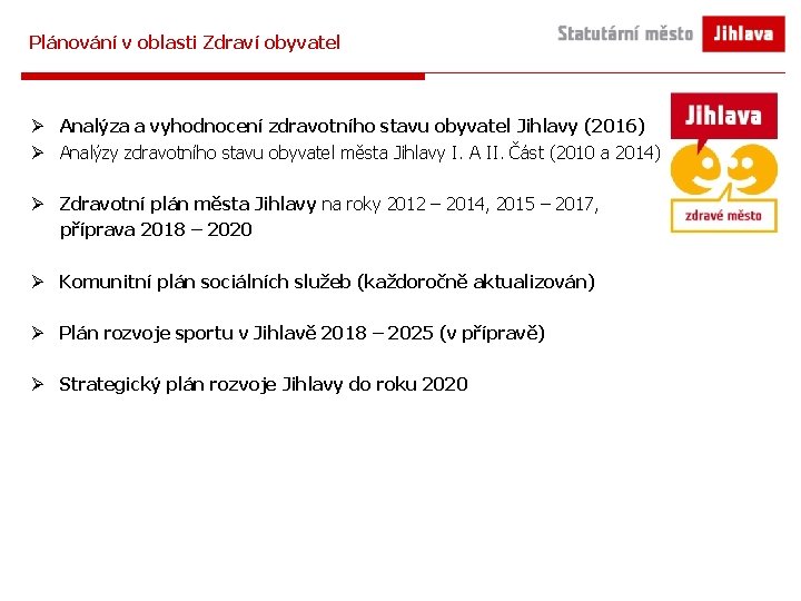 Plánování v oblasti Zdraví obyvatel Ø Analýza a vyhodnocení zdravotního stavu obyvatel Jihlavy (2016)