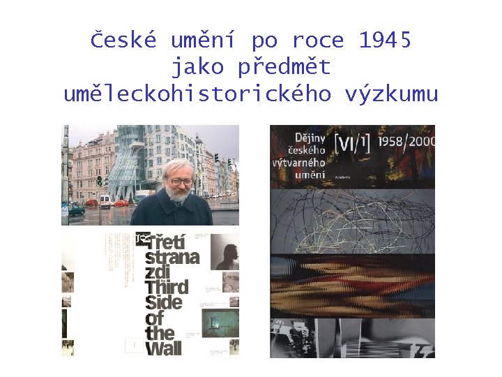 České umění po roce 1945 jako předmět uměleckohistorického výzkumu 