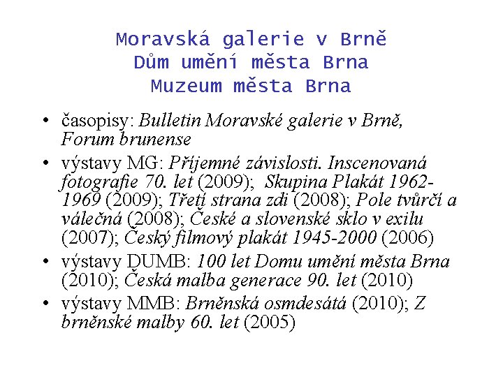 Moravská galerie v Brně Dům umění města Brna Muzeum města Brna • časopisy: Bulletin