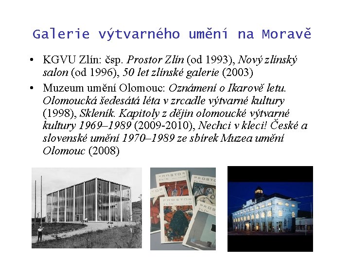 Galerie výtvarného umění na Moravě • KGVU Zlín: čsp. Prostor Zlín (od 1993), Nový