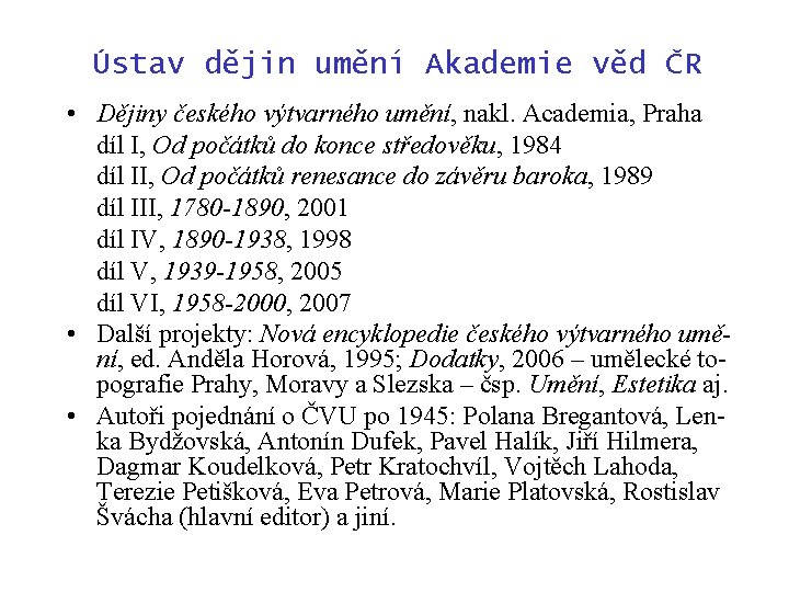 Ústav dějin umění Akademie věd ČR • Dějiny českého výtvarného umění, nakl. Academia, Praha