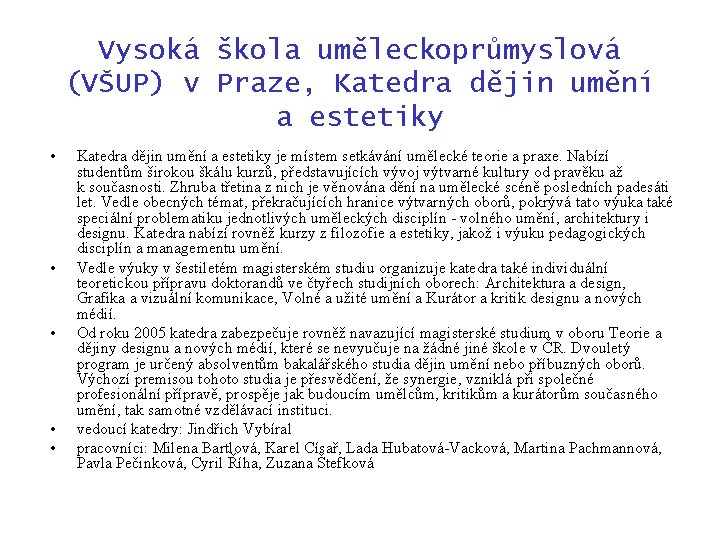 Vysoká škola uměleckoprůmyslová (VŠUP) v Praze, Katedra dějin umění a estetiky • • •