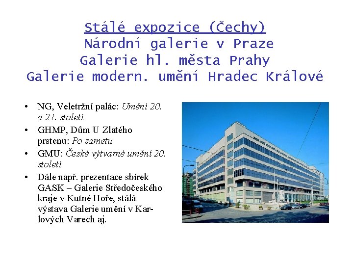 Stálé expozice (Čechy) Národní galerie v Praze Galerie hl. města Prahy Galerie modern. umění