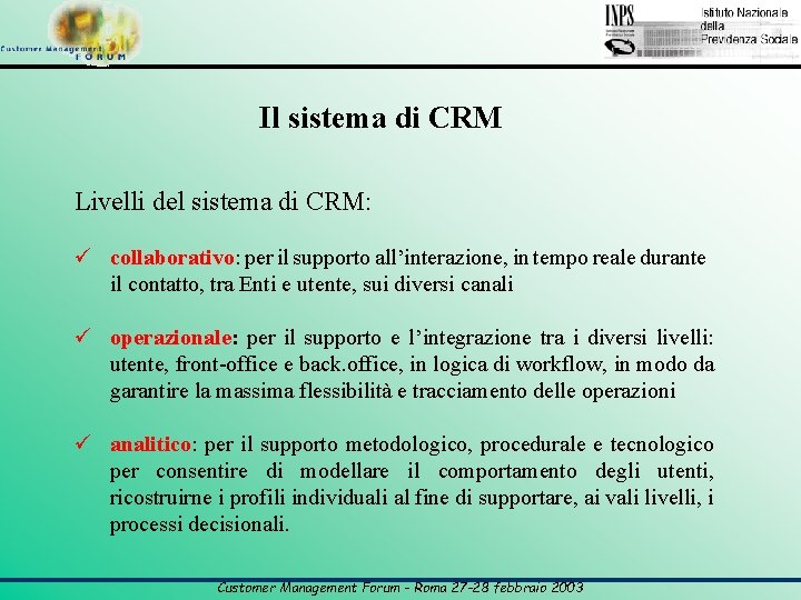 Il sistema di CRM Livelli del sistema di CRM: ü collaborativo: per il supporto