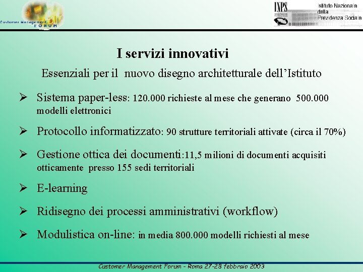 I servizi innovativi Essenziali per il nuovo disegno architetturale dell’Istituto Ø Sistema paper-less: 120.