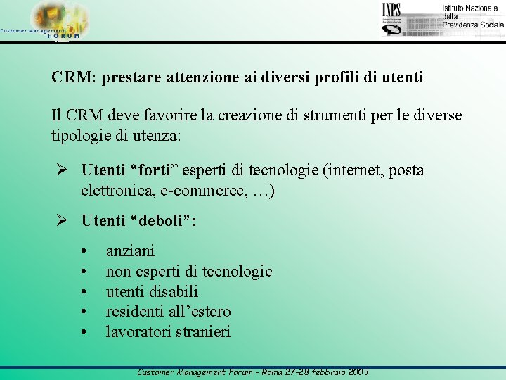 CRM: prestare attenzione ai diversi profili di utenti Il CRM deve favorire la creazione