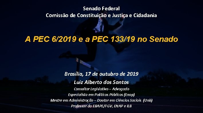 Senado Federal Comissão de Constituição e Justiça e Cidadania A PEC 6/2019 e a